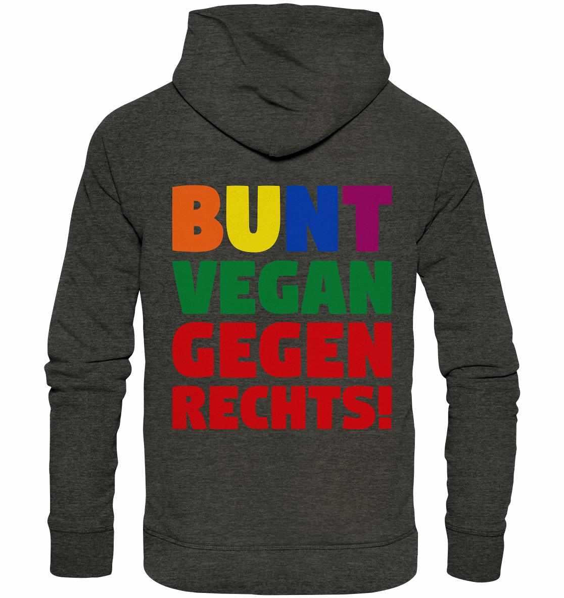 Grauer Hoodie mit buntem Schriftzug BUNT, VEGAN und GEGEN RECHTS!, inspiriert von einer Demo gegen die AfD, aus Bio-Baumwolle und Recyclingmaterialien.