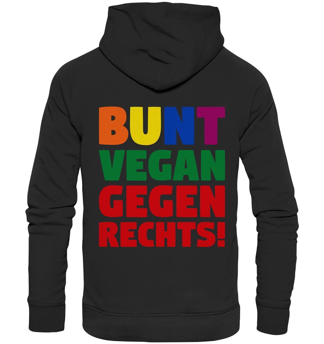 Vegan und Bio Hoodie: BUNT, VEGAN und GEGEN RECHTS! - Schwarzer Hoodie mit mehrfarbigem Text, aus Bio-Baumwolle und Recyclingmaterialien, symbolisiert Toleranz und Nächstenliebe.