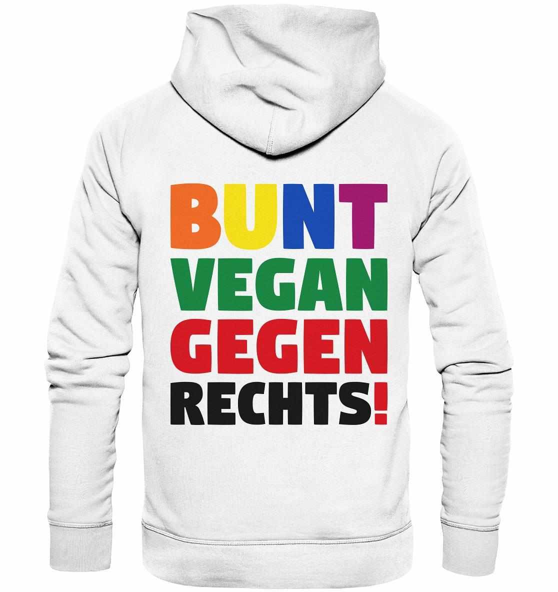Vegan und Bio Hoodie: BUNT, VEGAN und GEGEN RECHTS! Weißer Hoodie mit buntem Text, inspiriert von Toleranz und Nächstenliebe, aus umweltfreundlichen Materialien.
