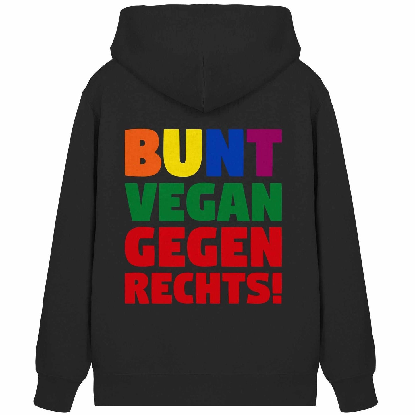 Vegan und Bio Zipper Hoodie mit bunter Aufschrift BUNT, VEGAN und GEGEN RECHTS! und Kapuze, inspiriert von Toleranz und Nächstenliebe.