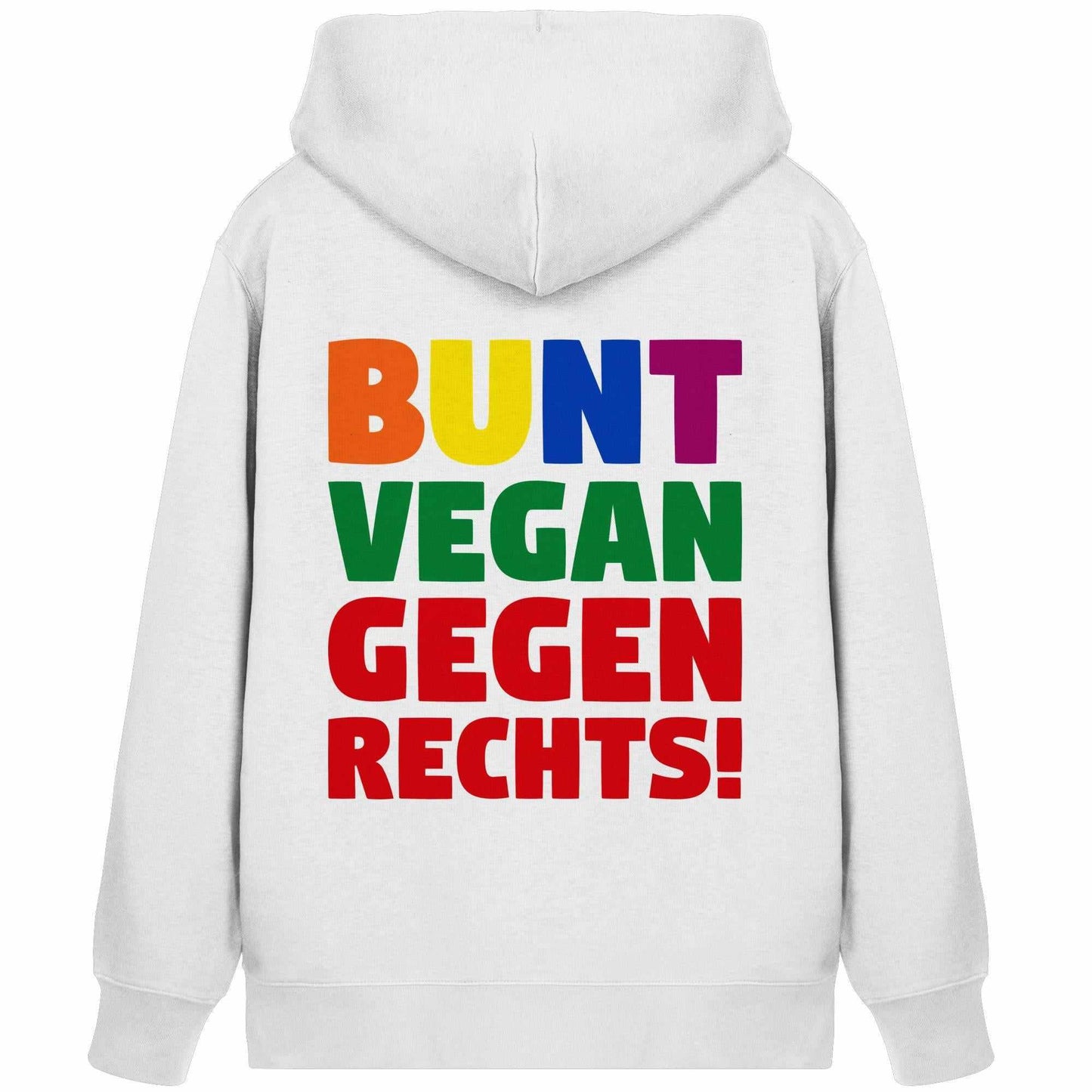 Vegan und Bio Zipper Hoodie: BUNT, VEGAN und GEGEN RECHTS!, weiß, mit mehrfarbigem Text, normaler Passform, Kängurutasche, Bio-Baumwolle, recyceltes Polyester.
