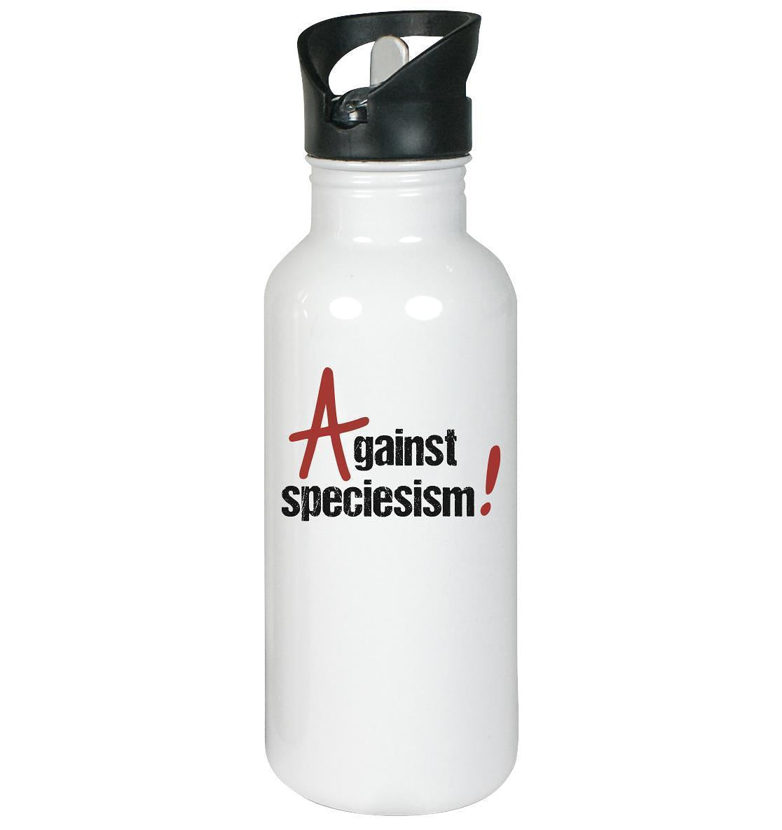 Vegan und Öko Edelstahl-Trinkflasche: Against speciesism! Weiße Flasche mit schwarzem Deckel, klappbarem Mundstück und integriertem Trinkhalm, Fassungsvermögen 600 ml.