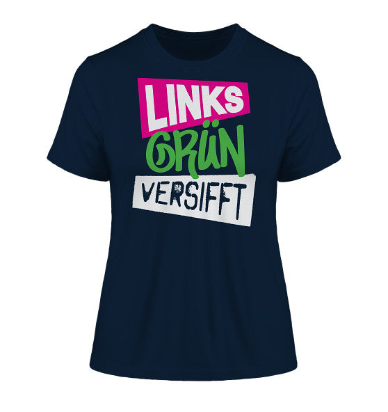 Vegan und Bio Ladies Shirt „Wir sind Links Grün versifft!“ mit weißem und grünem Text auf blauem Hintergrund, aus 100% Bio-Baumwolle, rebellisches Design von RUDE REBEL.