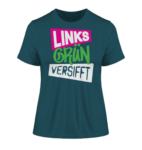 Vegan und Bio Ladies Shirt mit dem Text Wir sind Links Grün versifft!, aus 100% Bio-Baumwolle, rebellisches Design von RUDE REBEL.