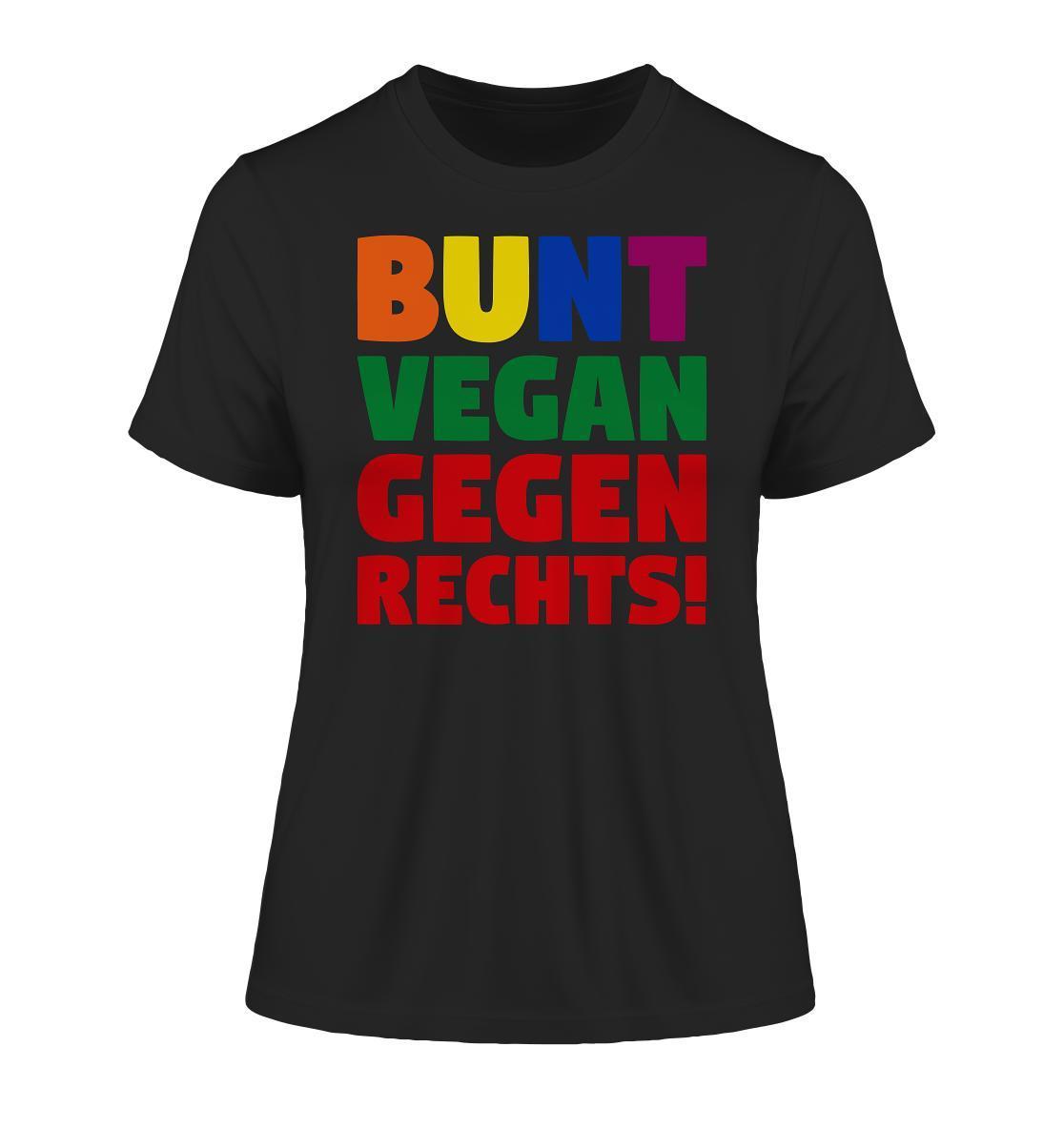 Vegan und Bio Ladies Shirt mit dem Slogan BUNT, VEGAN und GEGEN RECHTS! aus schwarzer Bio-Baumwolle, mit farbigem Textdesign inspiriert von Toleranz und Nächstenliebe.