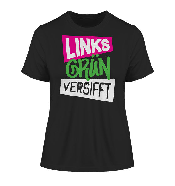 Vegan und Bio Ladies Shirt: Wir sind Links Grün versifft! aus 100% Bio-Baumwolle mit weißem und grünem Text auf schwarzem Hintergrund, rebellisches Design von RUDE REBEL.
