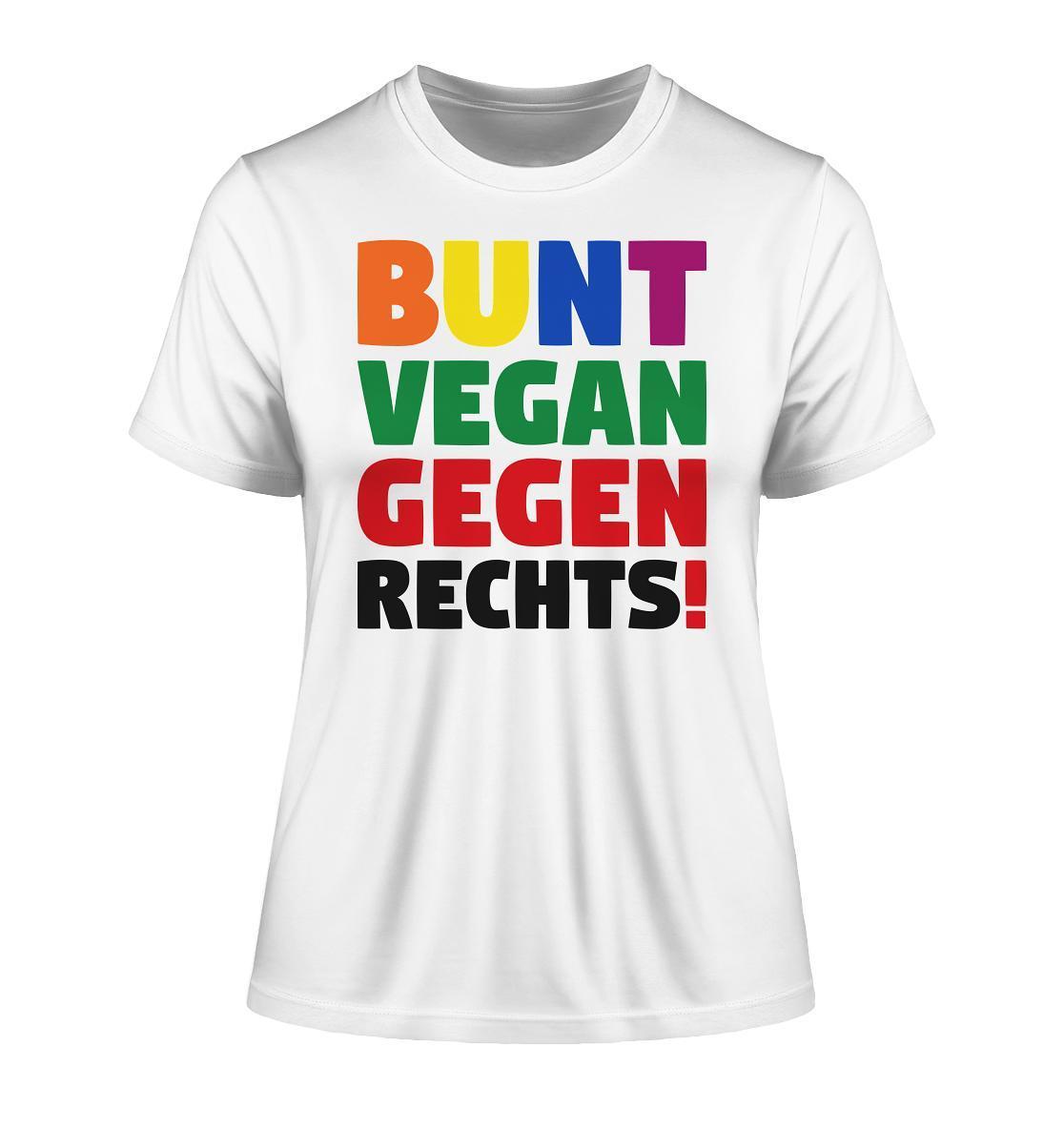 Vegan und Bio Ladies Shirt: BUNT, VEGAN und GEGEN RECHTS! Weißes T-Shirt mit buntem Text, inspiriert von Demonstrationen, aus umweltfreundlicher Bio-Baumwolle hergestellt.