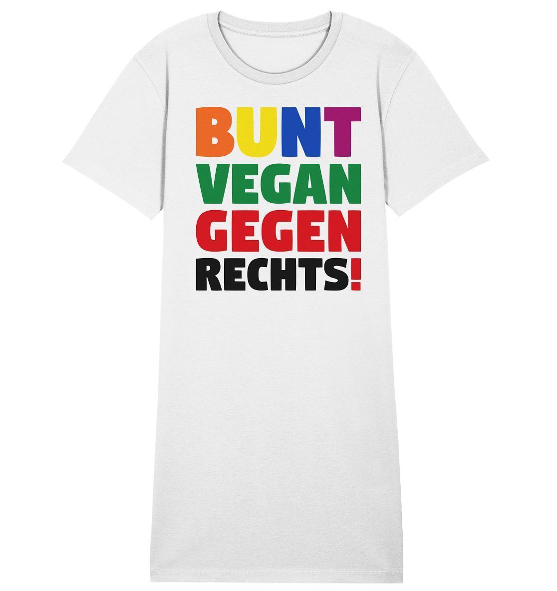 Vegan und Bio Shirt Kleid: BUNT, VEGAN und GEGEN RECHTS! Weißes T-Shirt mit buntem Print, inspiriert von Toleranz und Nächstenliebe, aus umweltfreundlichen Materialien.