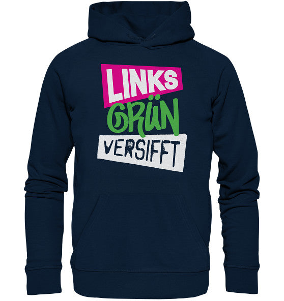 Vegan und Bio Hoodie: Wir sind Links Grün versifft! Blauer Hoodie mit weiß-grünem Text, Kapuze, Kängurutasche, aus Biobaumwolle und recyceltem Polyester.