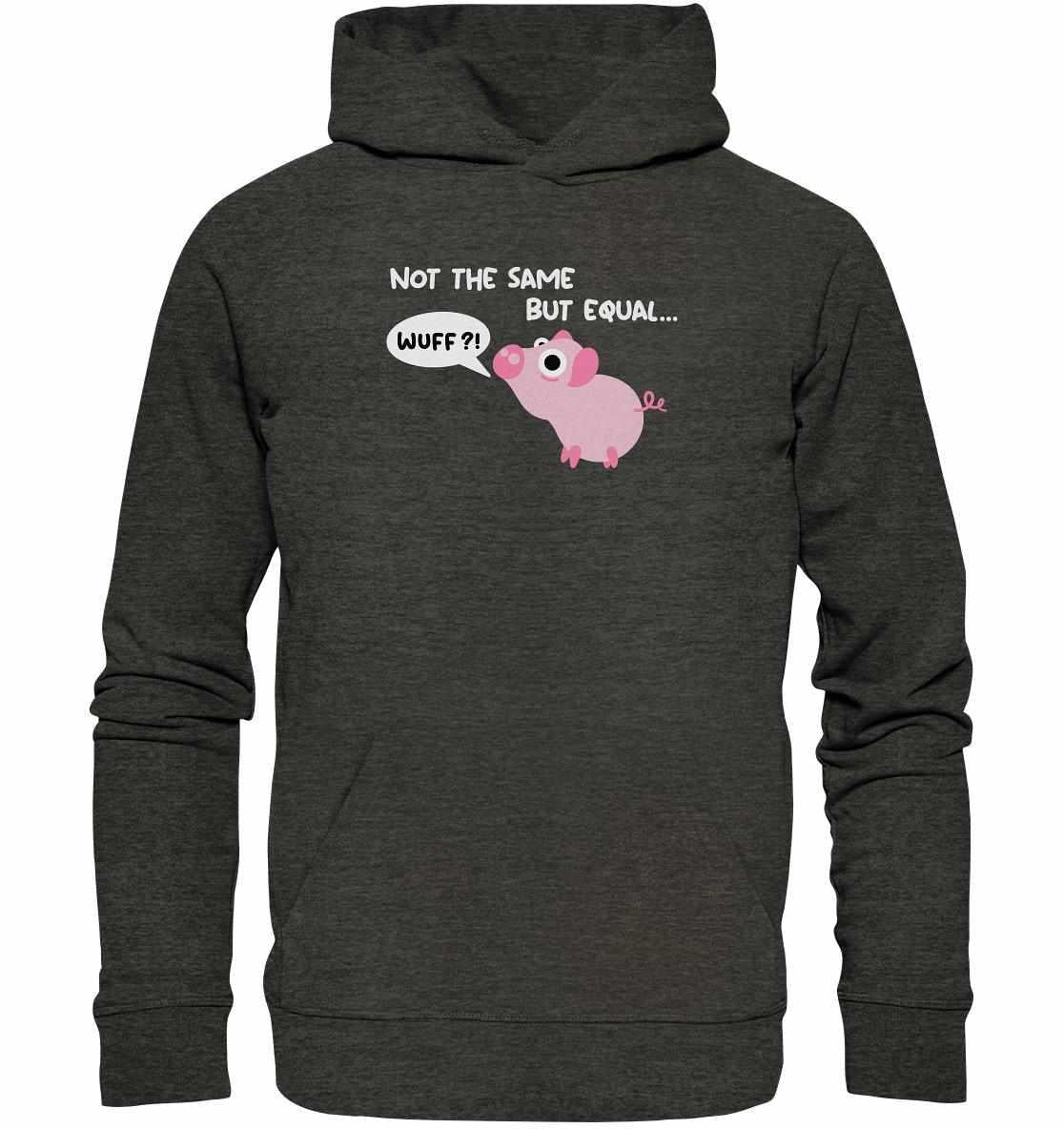Vegan und Bio Hoodie: Not the Same but Equal... mit süßem Cartoon-Schweinchen, betont Tierrechte und Nachhaltigkeit. Hergestellt aus Bio-Baumwolle und recyceltem Polyester.