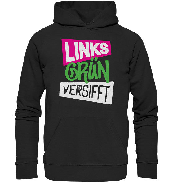 Vegan und Bio Hoodie: Wir sind Links Grün versifft! Schwarzer Hoodie mit weißen und grünen Texten, aus Bio-Baumwolle und recyceltem Polyester, mit Kapuze und Kängurutasche.