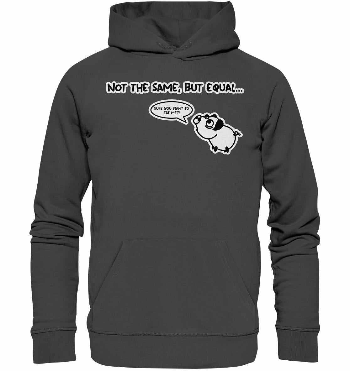 Vegan und Bio Hoodie: Cute Pig - Not the same, but equal... mit Cartoon-Schwein, Kapuze und Kängurutasche, aus Bio-Baumwolle und recyceltem Polyester.