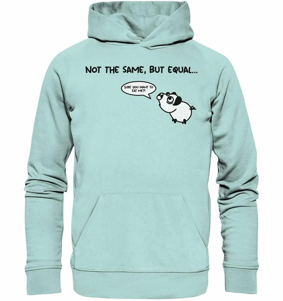 Vegan und Bio Hoodie: Cute Pig - Not the same, but equal... mit Cartoon-Schweinmotiv, Bio-Baumwolle, recyceltes Polyester, Kapuze, Kängurutasche. Unterstützt vegane Ernährung und Nachhaltigkeit.