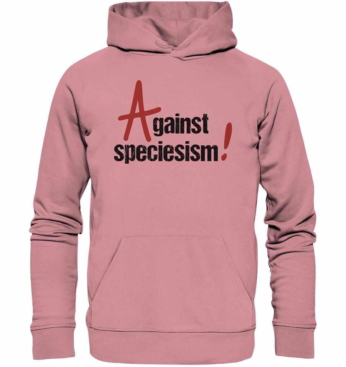 Vegan und Bio Hoodie: Against speciesism!, pinker Hoodie mit schwarzem Text, aus Bio-Baumwolle und Recyclingmaterialien, normaler Schnitt, Kängurutasche, Kapuze mit Jersey-Futter.