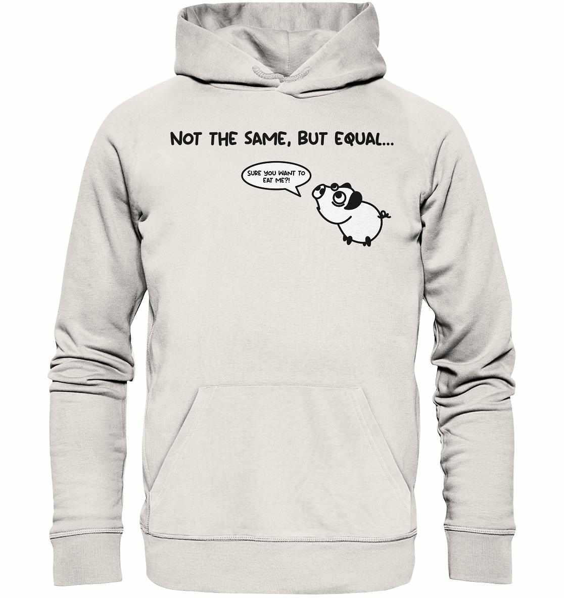 Vegan und Bio Hoodie: Cute Pig - Not the same, but equal... zeigt ein Cartoon-Schwein mit kritischem Blick, hergestellt aus Bio-Baumwolle und recycelten Materialien.
