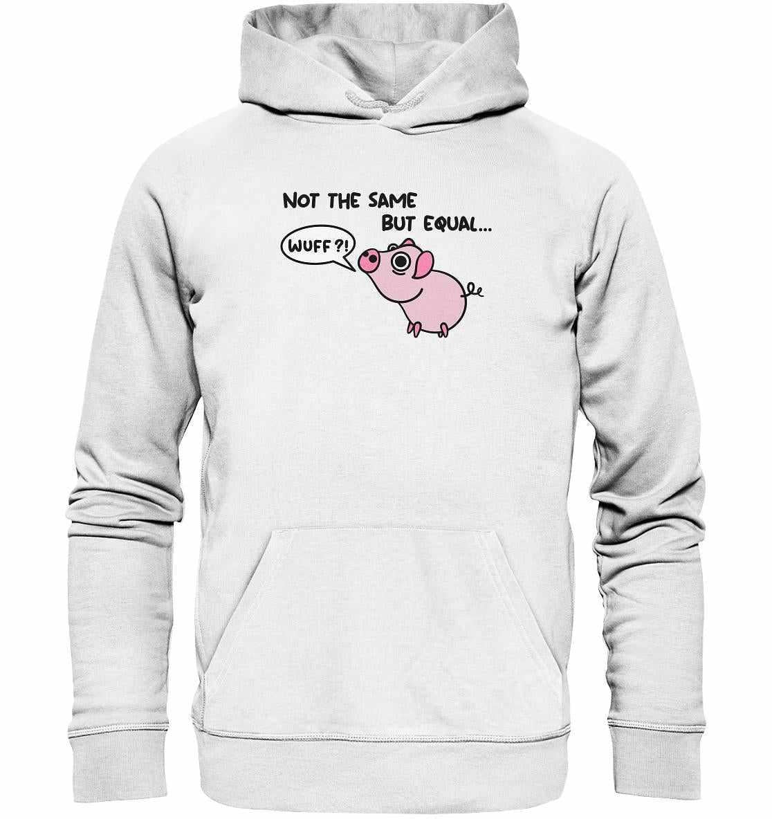 Vegan und Bio Hoodie: Not the Same but Equal... mit rosa Cartoon-Schwein, symbolisiert Tierrechte, aus Bio-Baumwolle, normaler Schnitt, Kapuze, Kängurutasche.