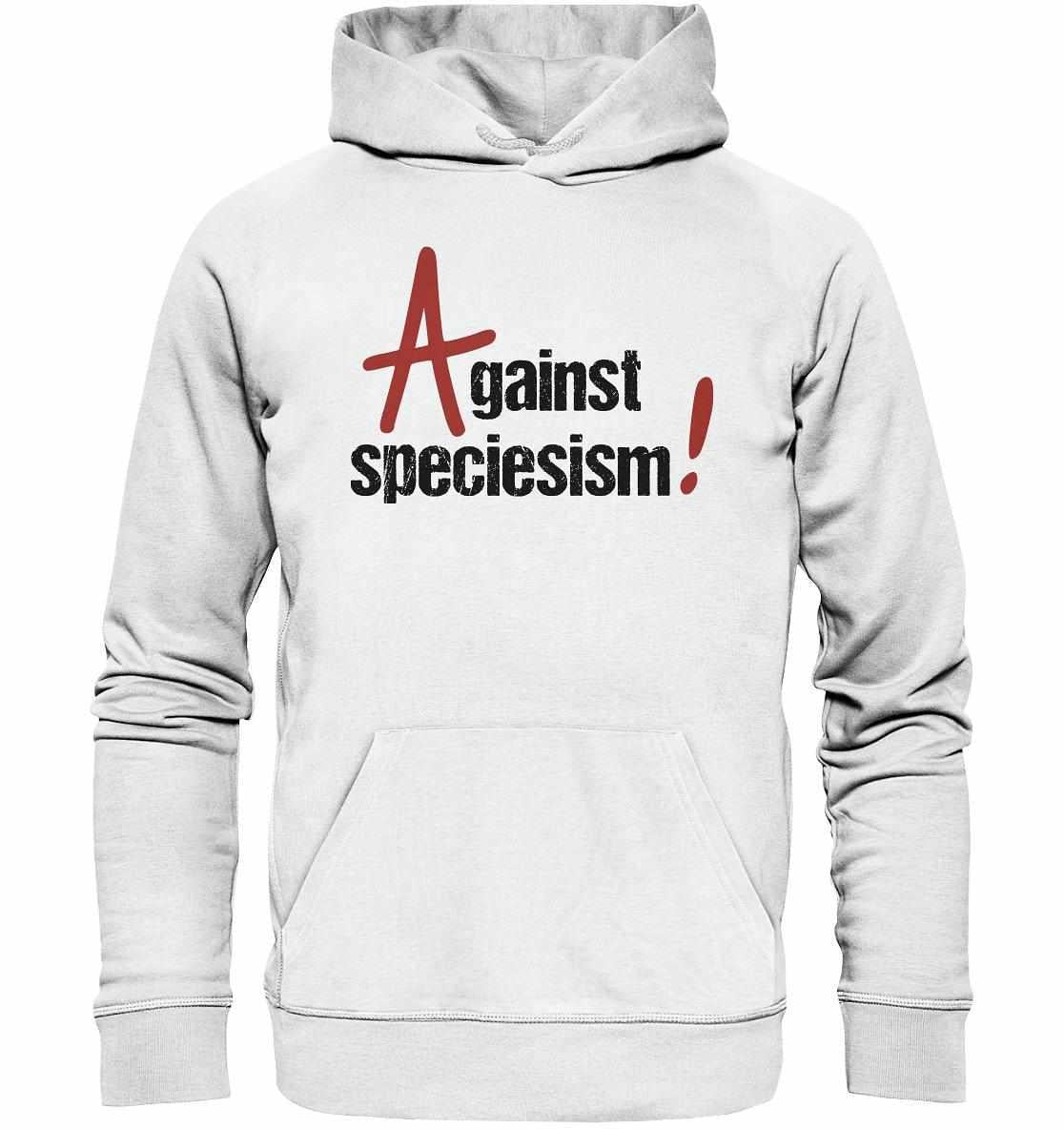 Vegan und Bio Hoodie: Against speciesism!, weiß mit schwarzem Text, aus Bio-Baumwolle und recyceltem Polyester, Kapuze mit Kängurutasche, nachhaltig produziert von RUDE REBEL.