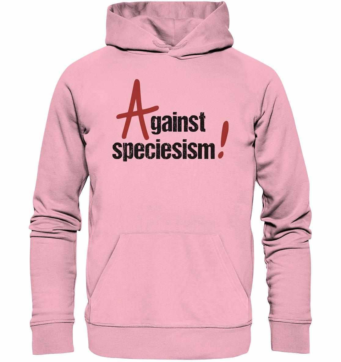 Vegan und Bio Hoodie: Against speciesism!, pinker Hoodie mit schwarzem Text, nachhaltige Materialien, Kapuze, Kängurutasche, von RUDE REBEL, für Tierrechte und Umweltschutz.