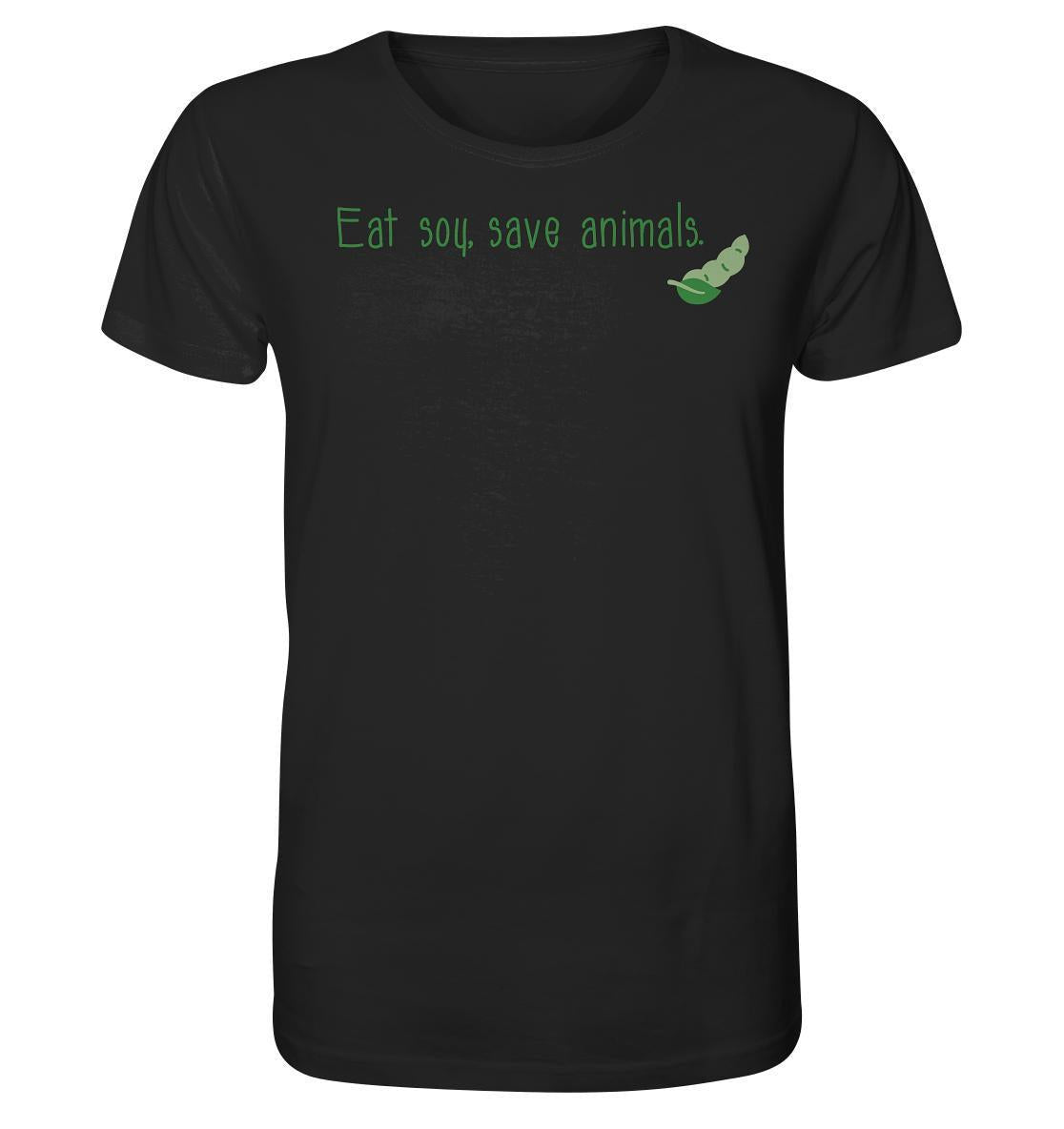 Vegan und Bio Unisex Shirt: Veganism - Eat soy, save animals. Schwarzes Shirt mit grünem Text und Erbsenlogo, aus Bio-Baumwolle, fördert tierfreundliche Ernährung.