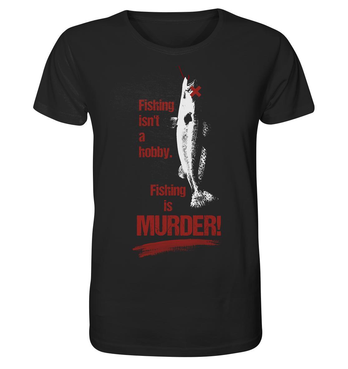 Vegan und Bio Unisex Shirt: Fishing is MURDER! Schwarzes Shirt mit rotem Text und Fischgrafik, aus Bio-Baumwolle, aufmerksam auf Tierschutz und Umweltfreundlichkeit.