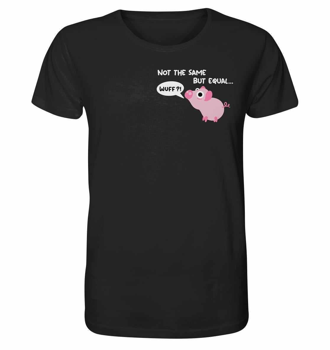 Vegan und Bio Unisex Shirt: Not the Same but Equal mit niedlichem Cartoon-Schwein und Sprechblase, aus 100% Bio-Baumwolle, normaler Schnitt, von RUDE REBEL.