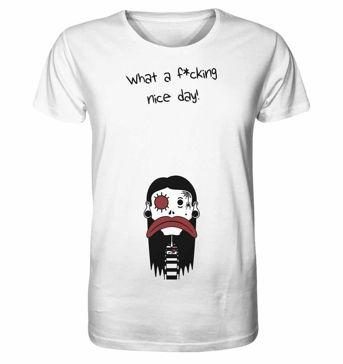 Vegan und Bio Unisex Shirt: Mental health – Bad Day, zeigt Cartoonfigur mit traurigem Gesicht und Text What a f*cking nice day! auf weißem Shirt aus Bio-Baumwolle.