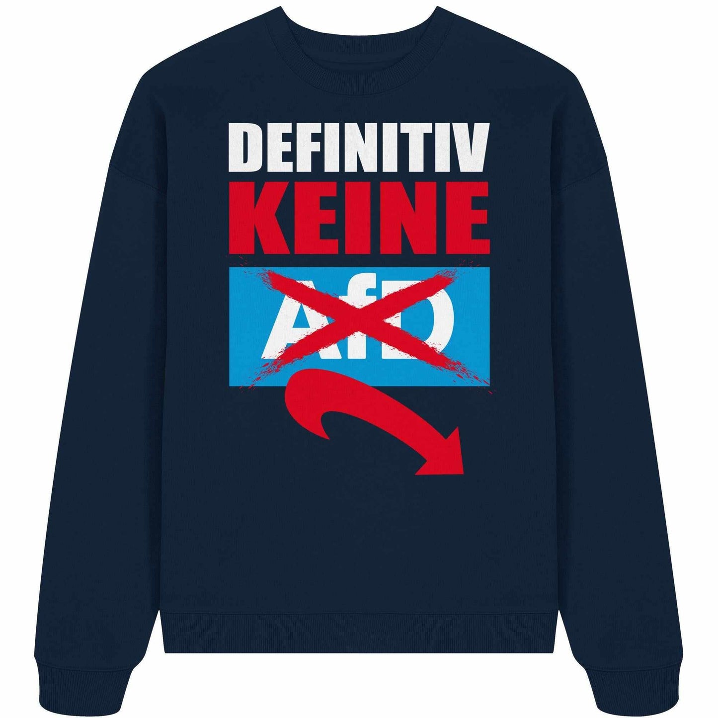 Vegan und Bio Oversized Sweatshirt: Gegen Rechts - Definitiv KEINE Alternative für Deutschland! Blauer Pullover mit roten und weißen Buchstaben, aus 100% Bio-Baumwolle.
