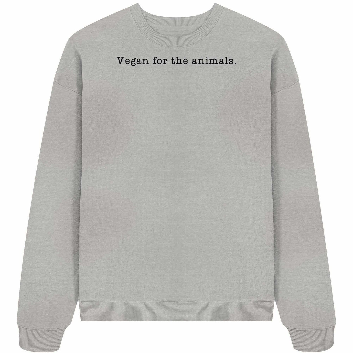Vegan und Bio Oversized Sweatshirt: Minimalism Design - Vegan for the animals. Grauer Pullover mit schwarzem Text, aus Bio-Baumwolle, oversized Schnitt, ideal für vegane und nachhaltige Mode.