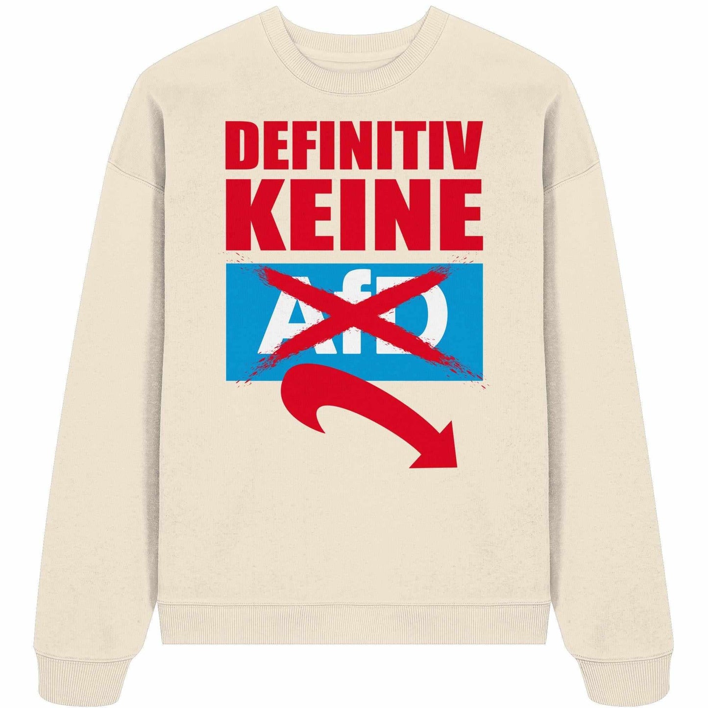 Vegan und Bio Oversized Sweatshirt: Gegen Rechts - Weißes Sweatshirt mit roten und blauen Texten, symbolisiert Widerstand gegen die AfD, aus 100% Bio-Baumwolle.