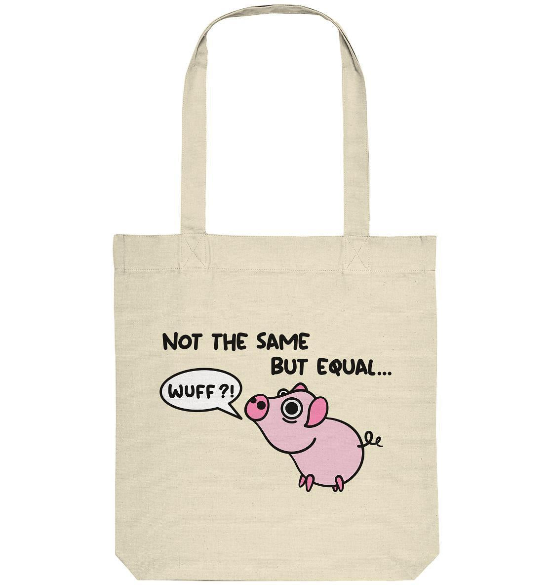 Vegan und Recycling Stofftasche: Not the Same but Equal... zeigt ein süßes Cartoon-Schwein, symbolisiert Gleichheit aller Lebewesen. Nachhaltig aus recycelten Materialien produziert.