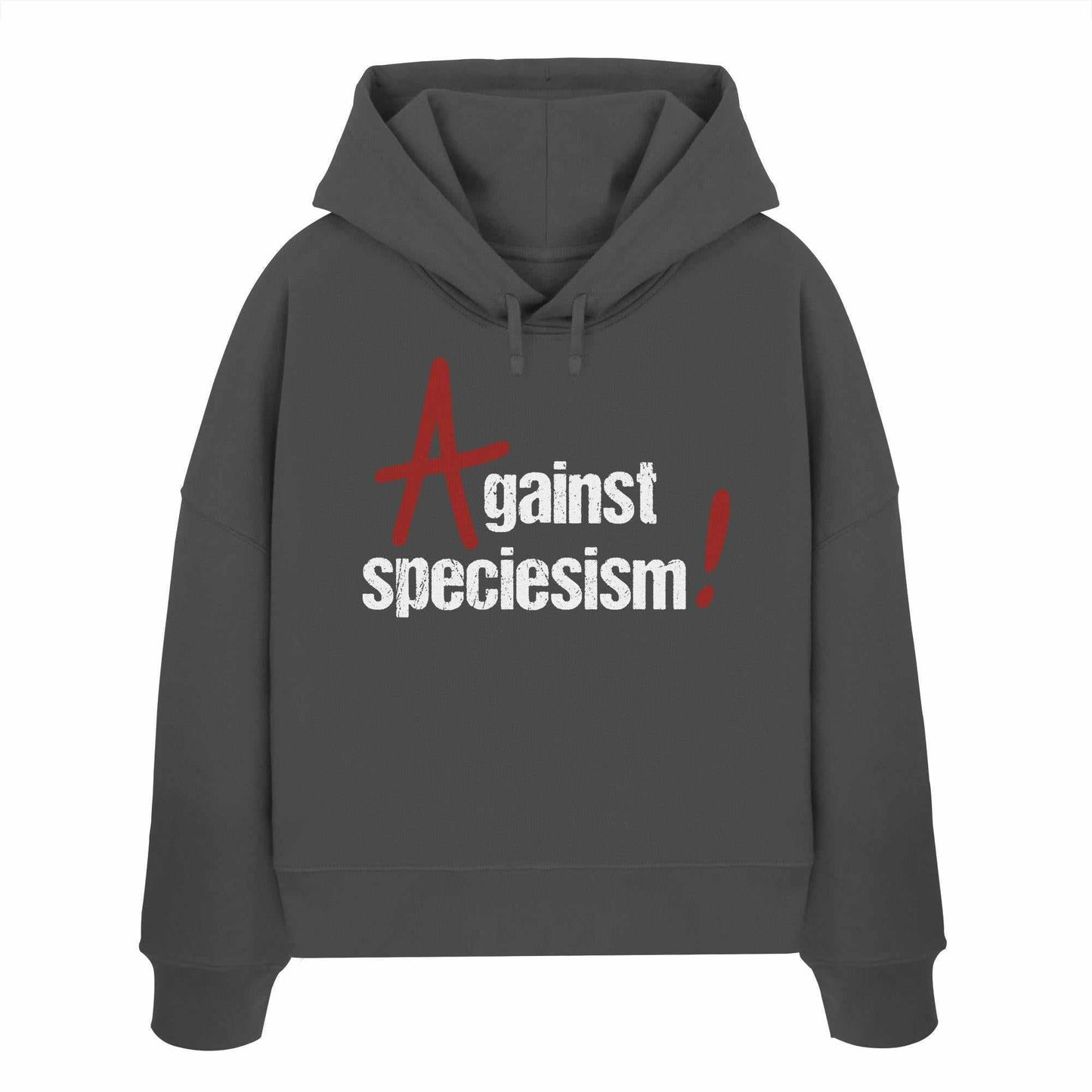 Vegan und Bio Crop Hoodie: Against speciesism! Grauer Hoodie mit weißem Schriftzug, abfallenden Schultern und doppelter Kapuze aus Bio-Baumwolle.
