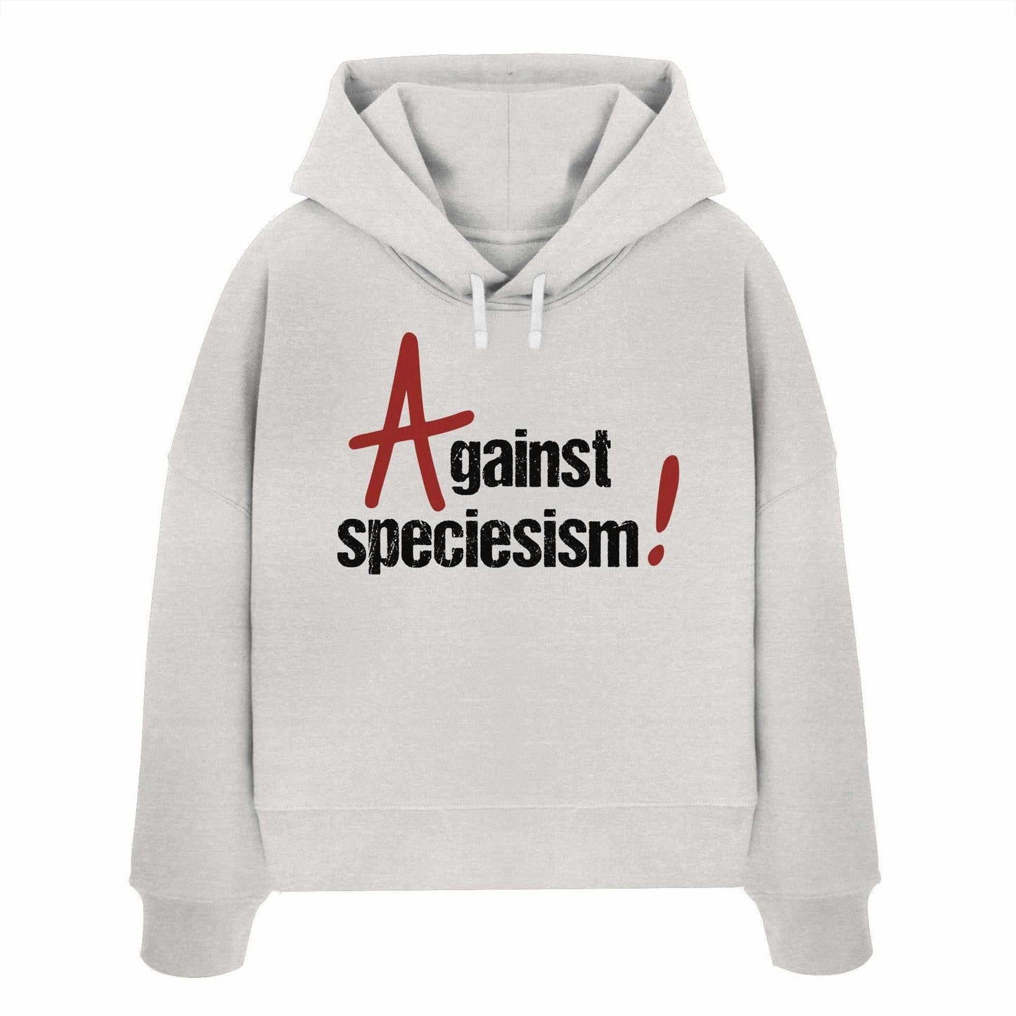 Vegan und Bio Crop Hoodie: Against speciesism!, weißer Hoodie mit schwarzem Text, doppellagige Kapuze, 100% Bio-Baumwolle, von RUDE REBEL.