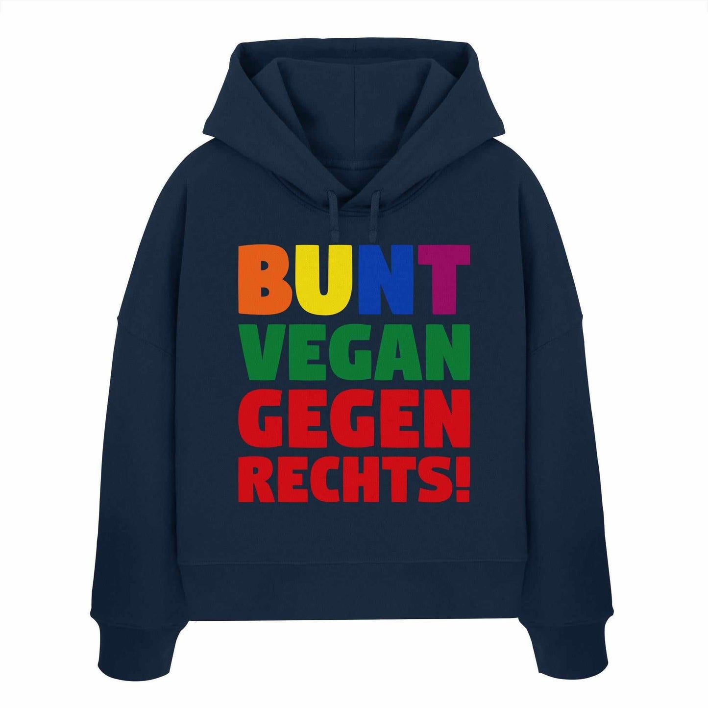 Vegan und Bio Crop Hoodie mit buntem Text BUNT, VEGAN und GEGEN RECHTS! auf blauem Hintergrund, inspiriert von Toleranz und Nächstenliebe.