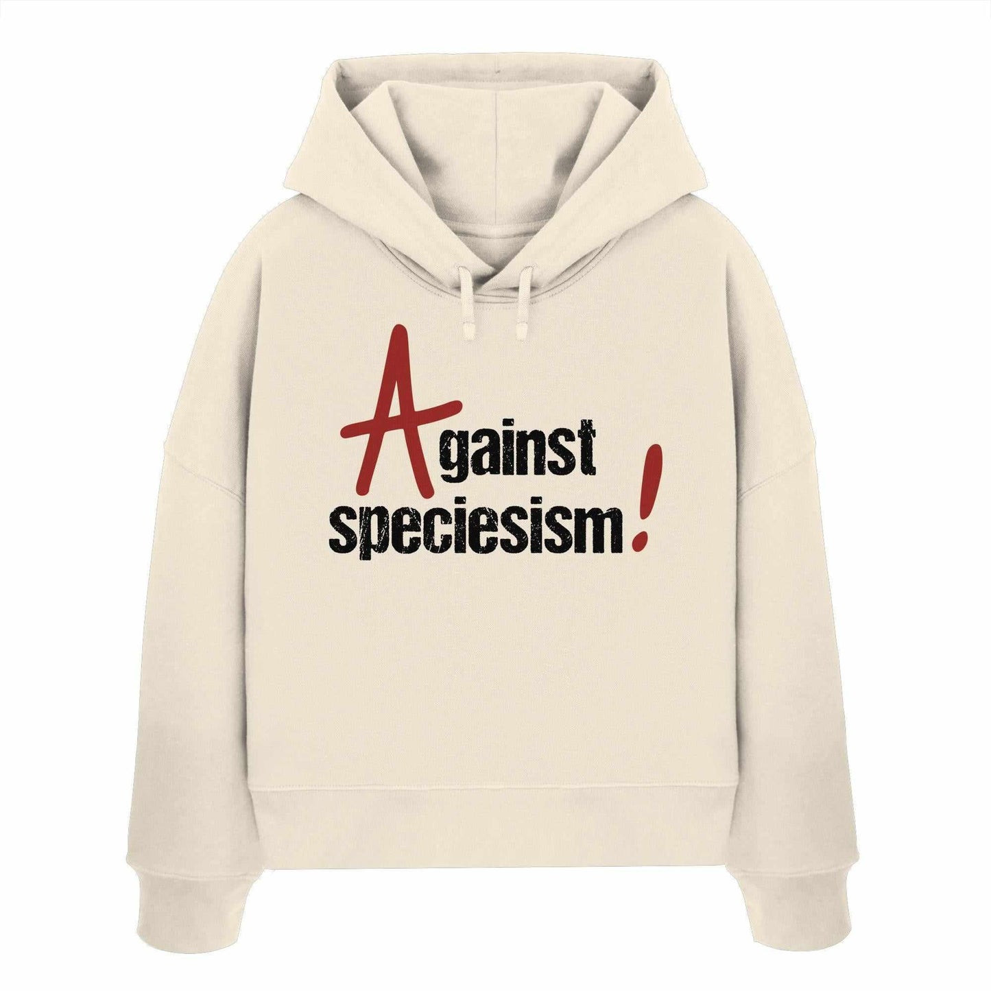 Vegan und Bio Crop Hoodie: Against speciesism! Weißer Hoodie mit schwarzem Text, Kapuze und flachen Kordeln, thematisiert Antispeziesismus. Hergestellt aus 100% Bio-Baumwolle.