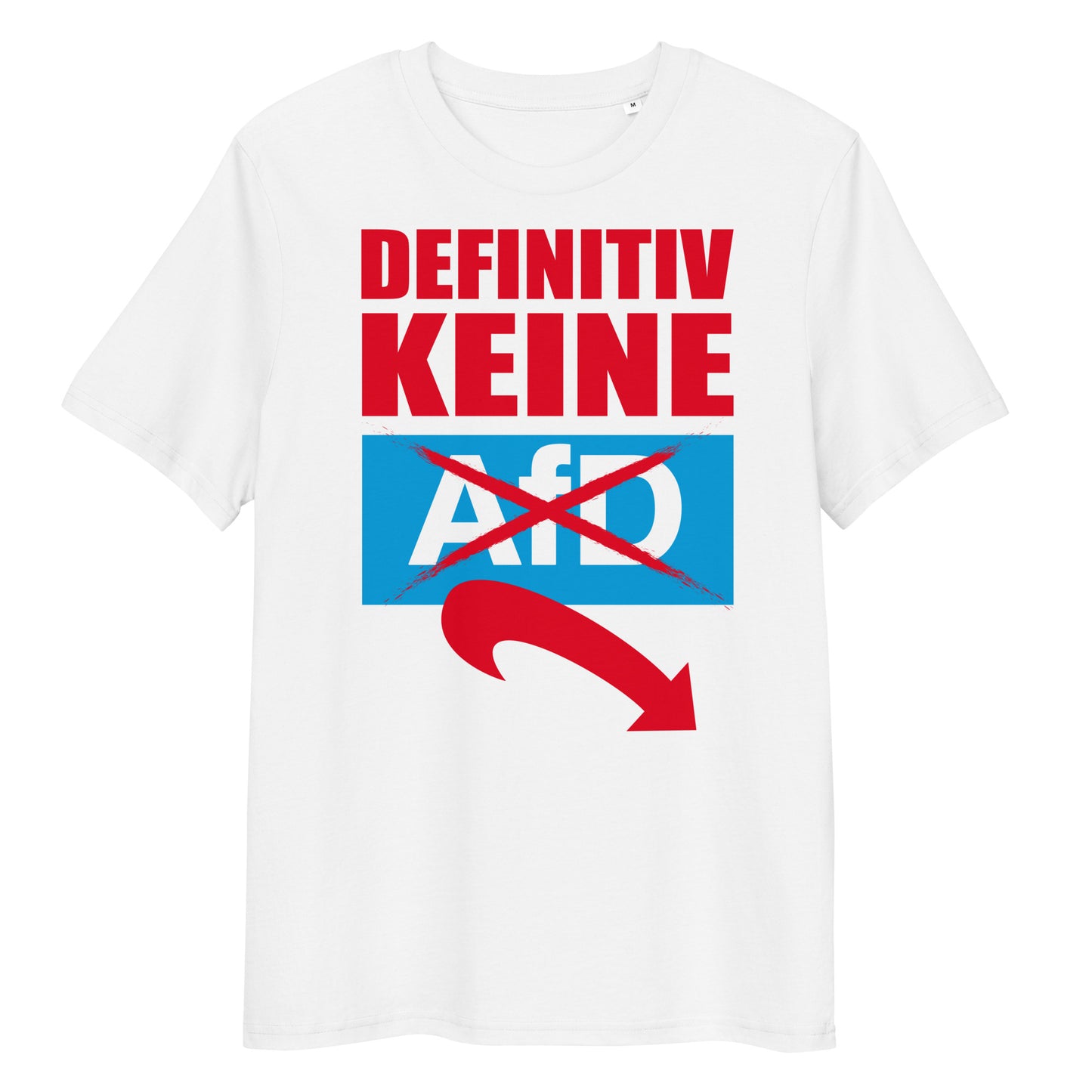 Weißes Bio-Baumwoll-T-Shirt mit rotem und blauem Aufdruck: Definitiv keine AfD mit durchgestrichenem Logo und Pfeil.