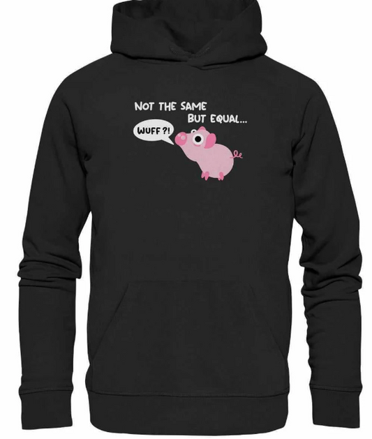 Vegan und Bio Hoodie: Not the Same but Equal... in Schwarz, zeigt ein Schwein mit WUFF?!-Sprechblase, betont Tierrechte und Nachhaltigkeit.