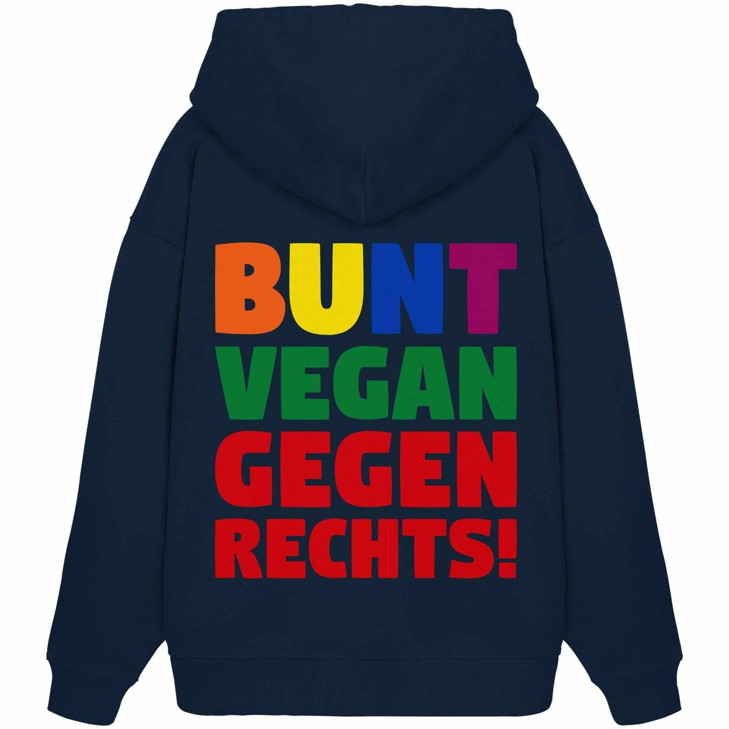 Vegan und Bio Oversized Hoodie: BUNT, VEGAN und GEGEN RECHTS! mit mehrfarbigem Text, inspiriert von Toleranz und Nächstenliebe, aus 100% Bio-Baumwolle, mit Kängurutasche.