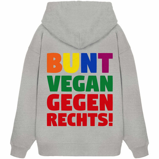 Vegan und Bio Oversized Hoodie: BUNT, VEGAN und GEGEN RECHTS!, grauer Hoodie mit buntem Text, inspiriert von Toleranz und Tierschutz, aus 100% Bio-Baumwolle.