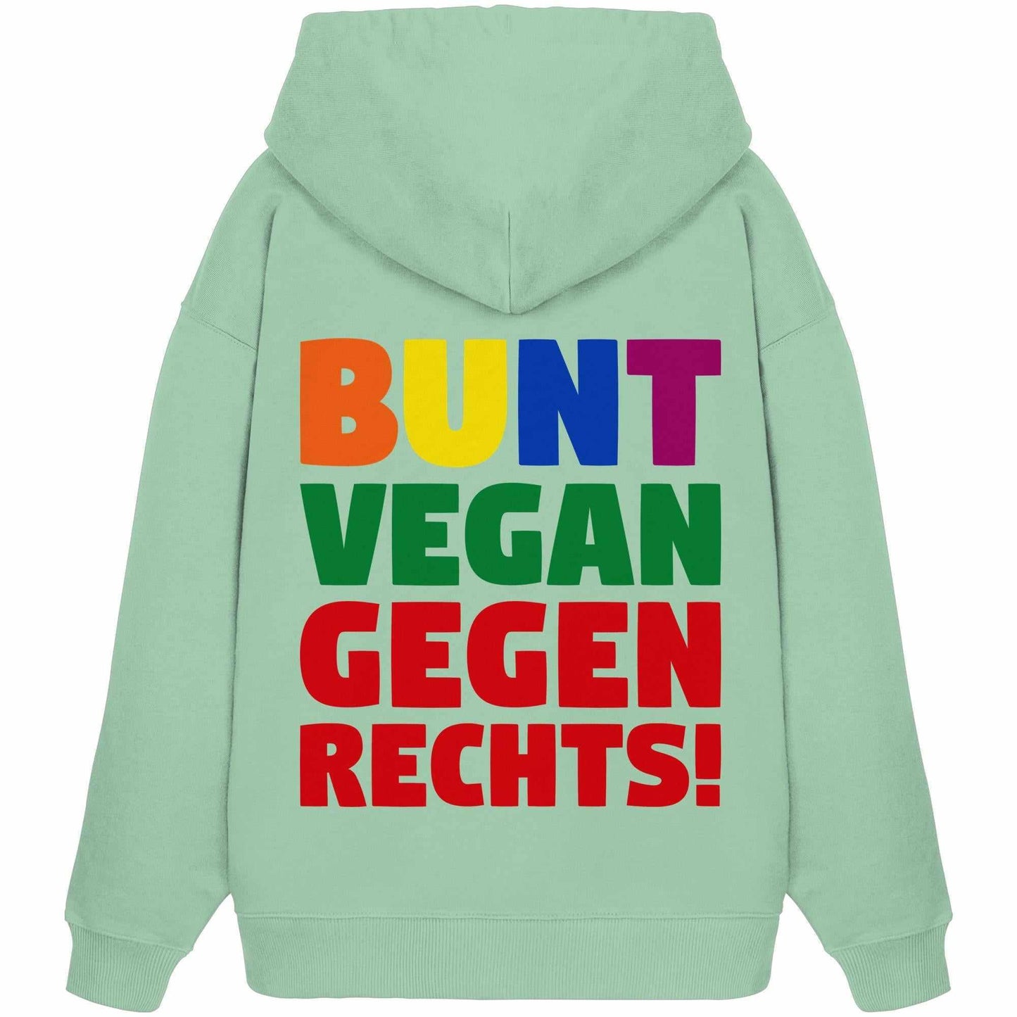 Vegan und Bio Oversized Hoodie: BUNT, VEGAN und GEGEN RECHTS! mit mehrfarbigem Text, inspiriert von Toleranz und Tierrechten, aus 100% Bio-Baumwolle, oversized Schnitt.