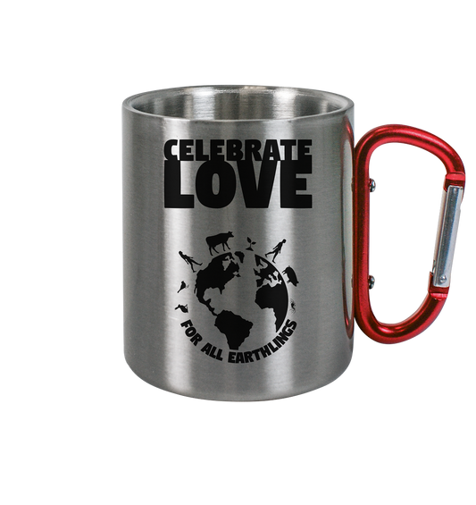 Vegan & Eco Outdoor Edelstahltasse mit Karabiner: Celebrate Love For All Earthlings (oben Celebrate Love in großen schwarzen Buchstaben, unten unsere Erde und verschiedene Lebewesen als Schattenbild und Schriftzug, Naturschutz, Umweltschutz, Tierschutz)