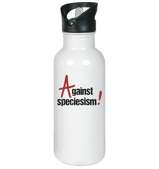 Vegan & Eco Edelstahl Trinkflasche: Against speciesism! (Weiße Trinkflasche mit schwarzem Verschluss und Strohhalm mit Schriftzug)