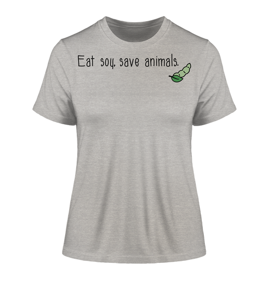 Vegan & Organic Ladies Shirt: Veganism - Eat soy, save animals. (bedruckt mit Schriftzug und kleiner Sojabohne im Doodle Stil, plantbased, pflanzenbasierte Kost, Tofu merch, Soja Merch, Veganismus) in grau