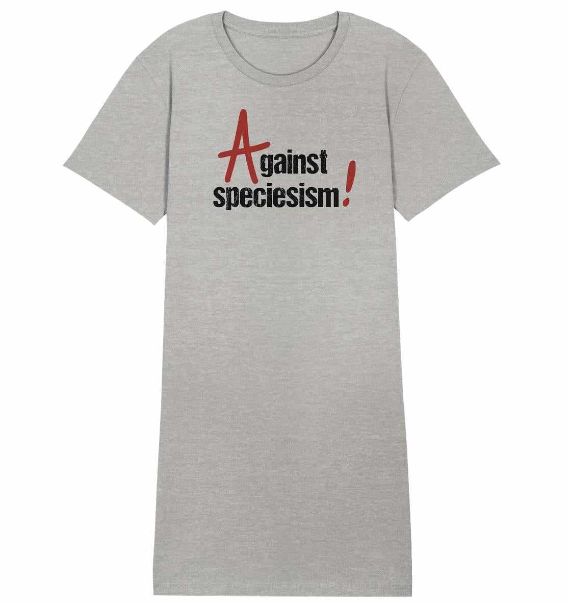 Graues Shirtkleid mit schwarzem Text Against speciesism! aus Bio-Baumwolle, vegan und umweltfreundlich produziert von RUDE REBEL.