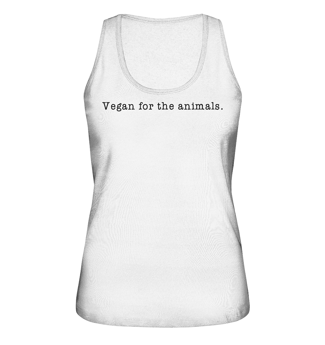 Vegan & Organic Ladies Tank-Top: Vegan for the animals. (Schriftzug in Großbuchstaben, Tierschutz, Veganismus, Statement) in weiß