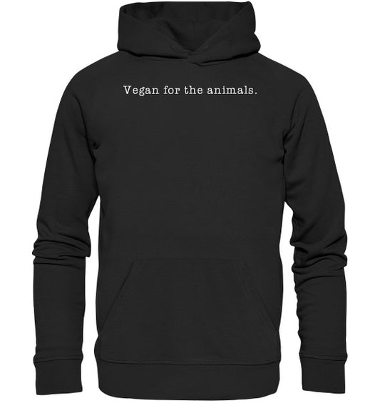Minimalism Design - Vegan for the animals. - Organic Basic Hoodie: Schwarzer Hoodie mit weißem Text, aus Biobaumwolle und recyceltem Polyester, normaler Schnitt, mit Kapuze und Kängurutasche.