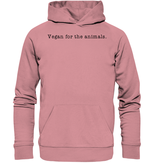 Vegan, Organic & Recycled Hoodie: Vegan for the animals. (Schriftzug in Großbuchstaben, Tierschutz, Veganismus, Statement) in rosa