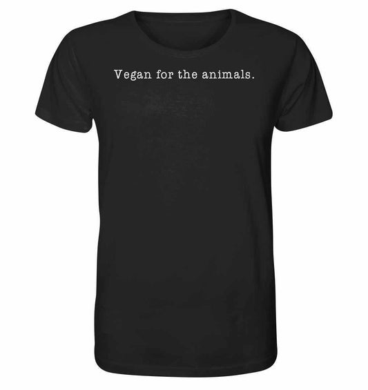 Vegan und Bio Unisex Shirt: Minimalistic Design mit weißem Text Vegan for the animals. auf schwarzem Hintergrund, aus 100% Bio-Baumwolle, normale Passform.