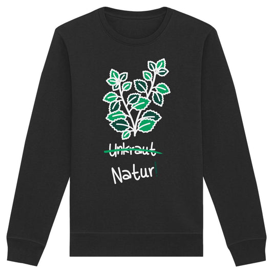 Unisex Sweatshirt: Schwarzes Design mit grüner Pflanze, Unkraut durchgestrichen, Natur! darunter. Veganes, nachhaltiges Material. Betont Naturschutz und pflanzliche Vielfalt.