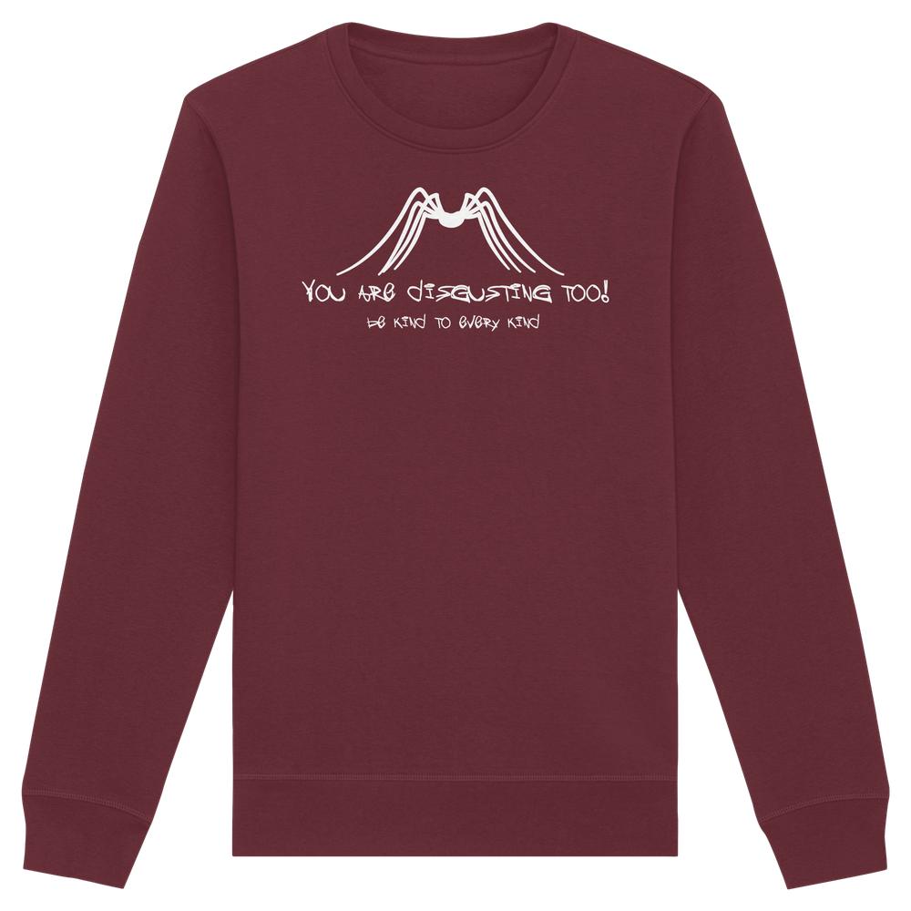 Maroones Unisex Sweatshirt mit Spinnengrafik und Text YOU ARE DISGUSTING TOO! BE KIND TO EVERY KIND. aus Bio-Baumwolle und recyceltem Polyester, von RUDE REBEL.