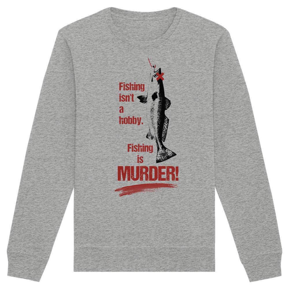 Vegan und Bio Unisex Sweatshirt: Fishing is MURDER! mit schwarzem Fisch an rotem Haken. Nachhaltiges Design, normaler Schnitt, Bio-Baumwolle und recyceltes Polyester.